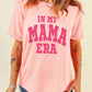Full Size IN MY MAMA ERA Round Neck T-Shirt
