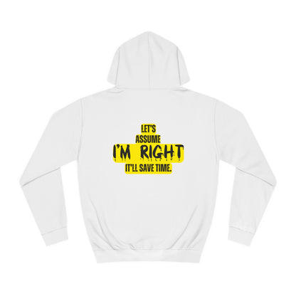 Yo I'm Right Unisex College Hoodie | Made to Order