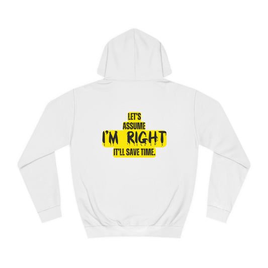 Yo I'm Right Unisex College Hoodie | Made to Order