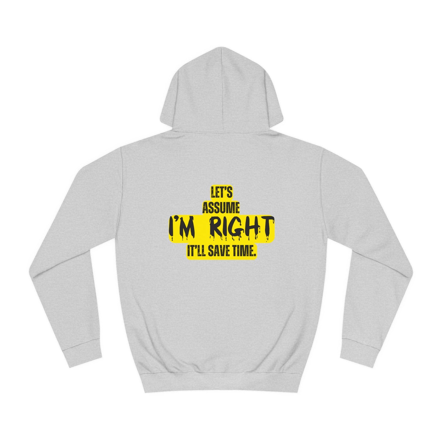 Yo I'm Right Unisex College Hoodie | Made to Order