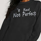 Simply Love Full Size BE REAL NOT PERFECT Graphic Sweatshirt
