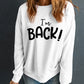 I'M BACK Round Neck Dropped Shoulder Sweatshirt