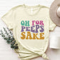OH FOR PEEPS SAKE Round Neck T-Shirt