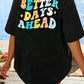 BETTER DAYS AHEAD Round Neck T-Shirt
