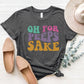 OH FOR PEEPS SAKE Round Neck T-Shirt