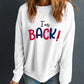 I'M BACK Round Neck Dropped Shoulder Sweatshirt