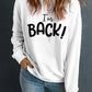I'M BACK Round Neck Dropped Shoulder Sweatshirt