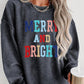 MERRY AND BRIGHT Graphic CHRISTMAS THEMED Sweatshirt