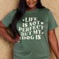 Simply Love Full Size Dog Slogan Graphic Cotton T-Shirt