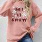Seasonal Themed LET IT SNOW Round Neck Long Sleeve Sweatshirt
