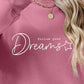 FOLLOW YOUR DREAMS Graphic Sweatshirt