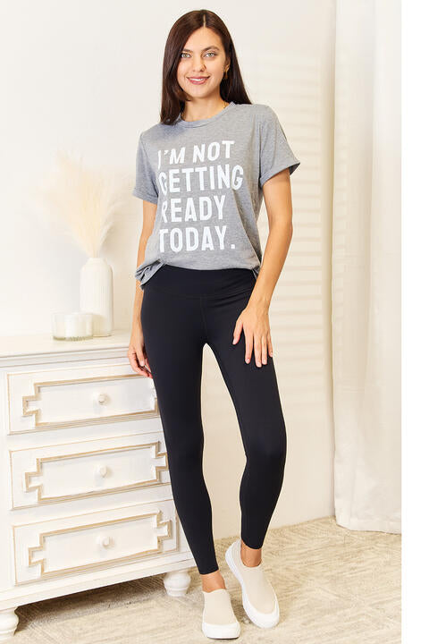 Simply Love I'M NOT GETTING READY TODAY Graphic T-Shirt *