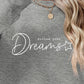 FOLLOW YOUR DREAMS Graphic Sweatshirt