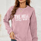 Round Neck Dropped Shoulder THE HELL I WON'T Graphic Sweatshirt