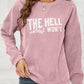 Round Neck Dropped Shoulder THE HELL I WON'T Graphic Sweatshirt