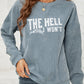 Round Neck Dropped Shoulder THE HELL I WON'T Graphic Sweatshirt