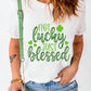 NOT LUCKY JUST BLESSED Round Neck T-Shirt