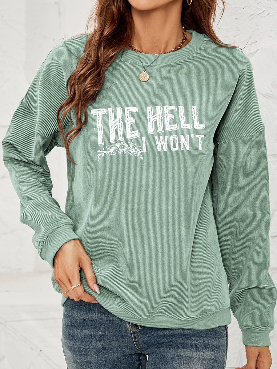 Round Neck Dropped Shoulder THE HELL I WON'T Graphic Sweatshirt